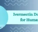 Ivermectin Dosage for Human