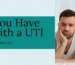 Can you have sex with a UTI Things you should know
