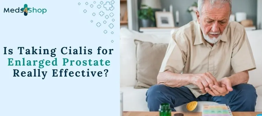 Is Taking Cialis for Enlarged Prostate Really Effective