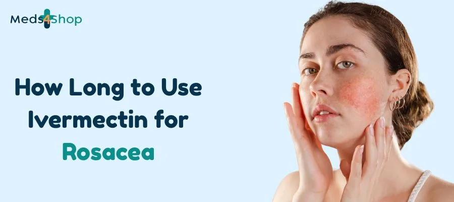 How Long to Use Ivermectin for Rosacea