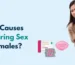 What Causes Pain During Sex in Females?